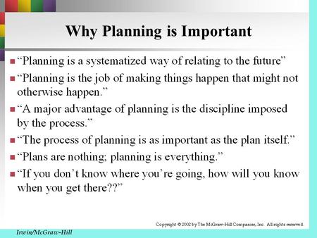 Why Planning is Important Irwin/McGraw-Hill Marketing Planning u The process of— (1) selecting a target market, and (2) developing a marketing mix to.