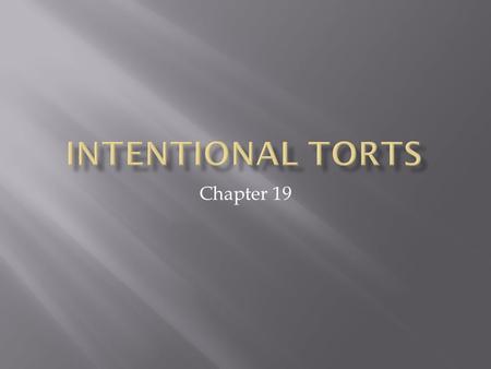 Chapter 19.  Understand the categories of damages that can be recovered in intentional tort cases  Be able to identify various types of intentional.