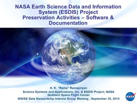 NASA Earth Science Data and Information System (ESDIS) Project Preservation Activities – Software & Documentation H. K. “Rama” Ramapriyan Science Systems.