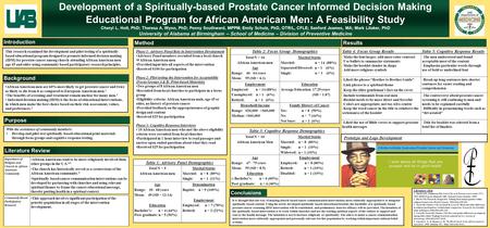 Development of a Spiritually-based Prostate Cancer Informed Decision Making Educational Program for African American Men: A Feasibility Study Cheryl L.