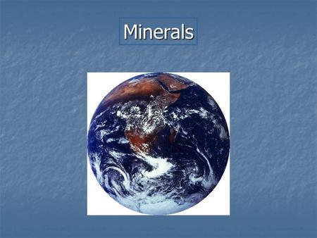 Minerals.