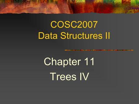 COSC2007 Data Structures II Chapter 11 Trees IV. 2 Topics ADT BST Implementations Efficiency TreeSort Save/Restore into/from file General Trees.