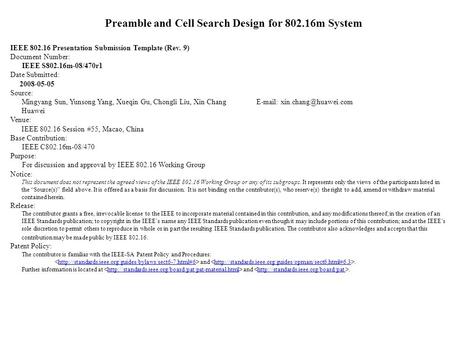 Preamble and Cell Search Design for 802.16m System IEEE 802.16 Presentation Submission Template (Rev. 9) Document Number: IEEE S802.16m-08/470r1 Date Submitted: