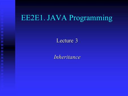 EE2E1. JAVA Programming Lecture 3 Inheritance. Contents Base classes and derived classes Base classes and derived classes Protected scope Protected scope.