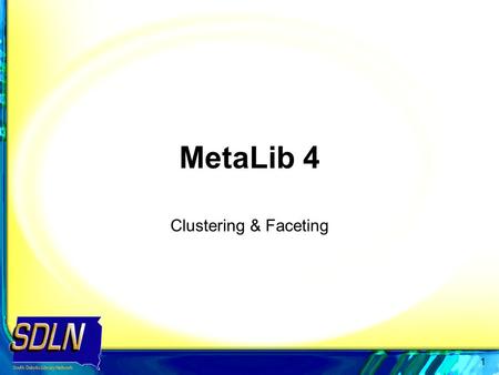 1 MetaLib 4 Clustering & Faceting. 2 Custering & Faceting MetaLib 4.0x introduces clustering and faceting of search results, providing the user with new.