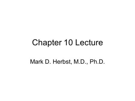 Chapter 10 Lecture Mark D. Herbst, M.D., Ph.D.. Image Detail and Noise Two image characteristics that reduce the visibility of anatomy/pathology –Blurring.