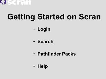 Getting Started on Scran Login Search Pathfinder Packs Help.