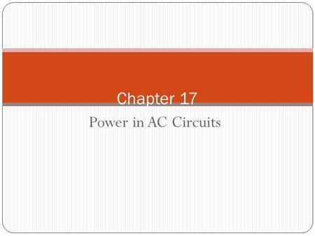 Chapter 17 Power in AC Circuits.