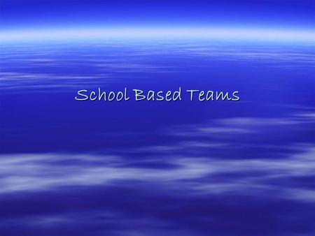 School Based Teams. Basic Assumptions  All teachers have responsibility for students with special learning needs  All students can be helped by regular.