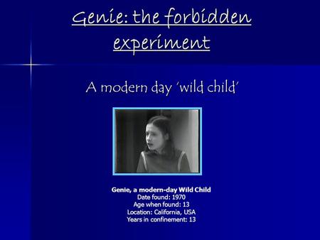 Genie: the forbidden experiment