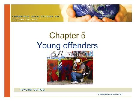 Chapter 5 Young offenders. In this chapter, you will look at how the law deals with young offenders. You will study the age of criminal responsibility.