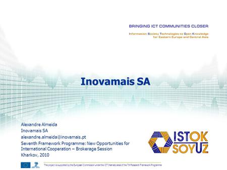 The project is supported by the European Commission under the ICT thematic area of the 7th Research Framework Programme Alexandre Almeida Inovamais SA.