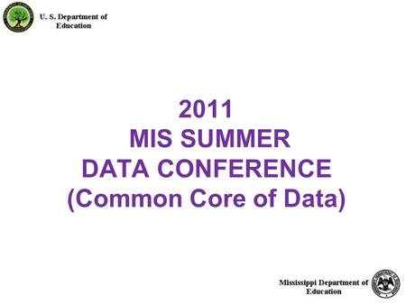 1 2011 MIS SUMMER DATA CONFERENCE (Common Core of Data)