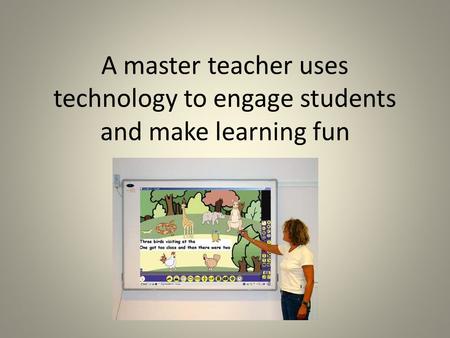 A master teacher uses technology to engage students and make learning fun.