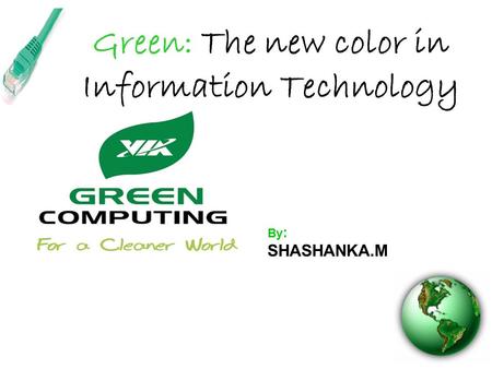 Green: The new color in Information Technology By : SHASHANKA.M.