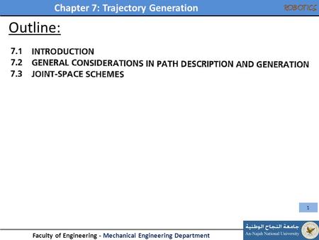 Chapter 7: Trajectory Generation Faculty of Engineering - Mechanical Engineering Department ROBOTICS Outline: 1.