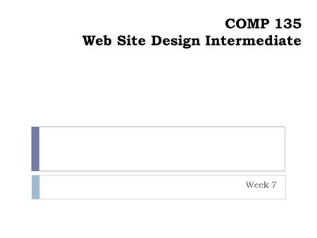 COMP 135 Web Site Design Intermediate