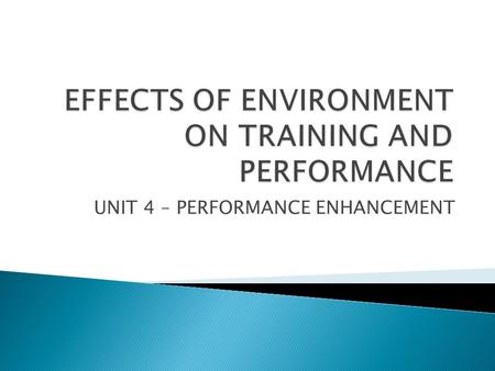 EFFECTS OF ENVIRONMENT ON TRAINING AND PERFORMANCE