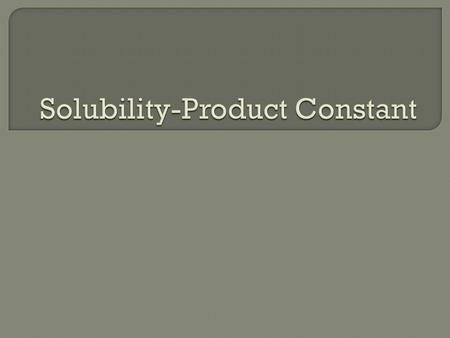  is an equilibrium expression for a chemical equation that represents the dissolving of an ionic compound  K sp = The product of the concentration of.