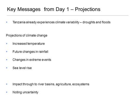  Tanzania already experiences climate variability – droughts and floods Projections of climate change  Increased temperature  Future changes in rainfall.