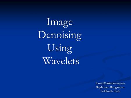 Image Denoising Using Wavelets