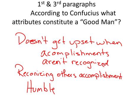 1 st & 3 rd paragraphs According to Confucius what attributes constitute a “Good Man”?