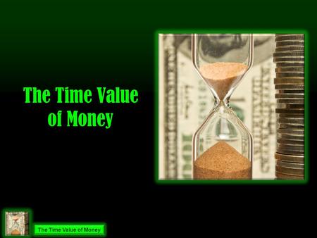 The Time Value of Money. Future Value Investment Interest or Yield Yield 10% Investment $1,000 10 ___x 100 1 ___ 10 =.1== $100 Annual Yield 10% = 50%