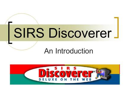 SIRS Discoverer An Introduction. About SIRS Discoverer A beginning reference database for middle and elementary students. Articles and graphics from 1900.