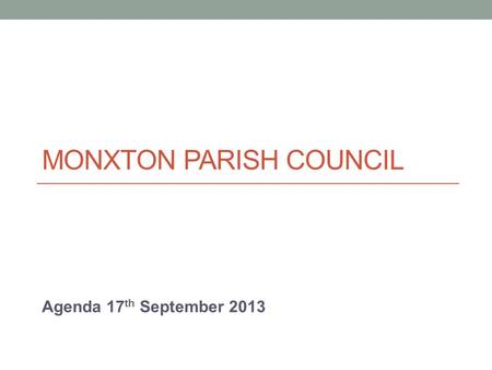 MONXTON PARISH COUNCIL Agenda 17 th September 2013.