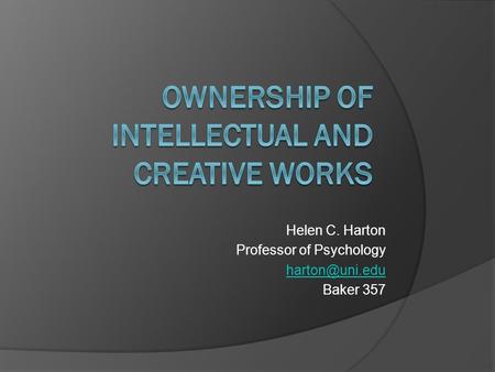 Helen C. Harton Professor of Psychology Baker 357.