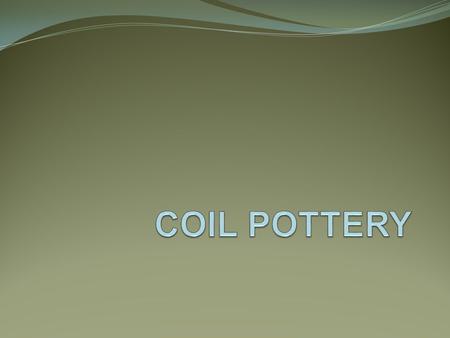 COIL POTTERY.