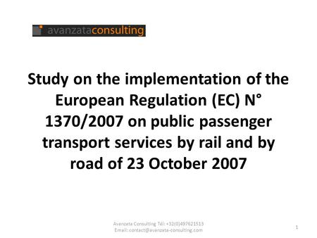 Study on the implementation of the European Regulation (EC) N° 1370/2007 on public passenger transport services by rail and by road of 23 October 2007.