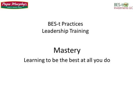 BES-t Practices Leadership Training Mastery Learning to be the best at all you do.