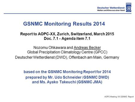 AOPC-Meeting XX GSNMC Report GSNMC Monitoring Results 2014 Report to AOPC-XX, Zurich, Switzerland, March 2015 Doc. 7.1 - Agenda item 7.1 Nozomu Ohkawara.