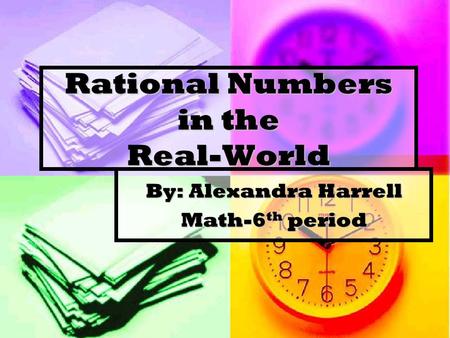 Rational Numbers in the Real-World By: Alexandra Harrell Math-6 th period.