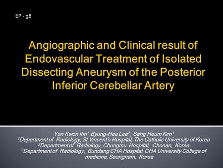 Yon Kwon Ihn 1, Byung-Hee Lee 2, Sang Heum Kim 3 1 Department of Radiology, St.Vincent’s Hospital, The Catholic University of Korea 2 Department of Radiology,