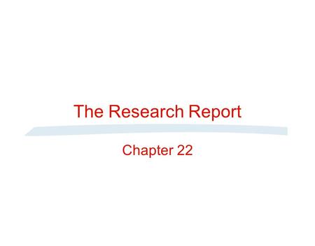 The Research Report Chapter 22.