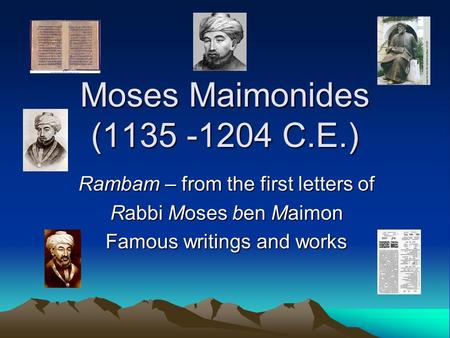 Rambam – from the first letters of Rabbi Moses ben Maimon