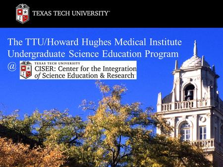 The TTU/Howard Hughes Medical Institute Undergraduate Science Education