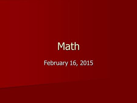 Math February 16, 2015. Monday- No School Tuesday: Bell Work *show work Use notebook paper and create the bell work grid Use notebook paper and create.