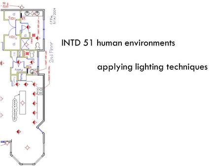 INTD 51 human environments applying lighting techniques.