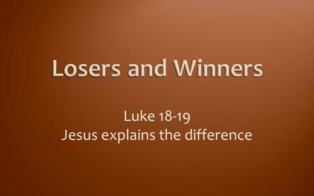 Luke 18-19 Jesus explains the difference. “Everyone who exalts himself will be humbled, but he who humbles himself will be exalted…” Luke 18:14 Thus,