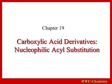 Carboxylic Acid Derivatives: Nucleophilic Acyl Substitution