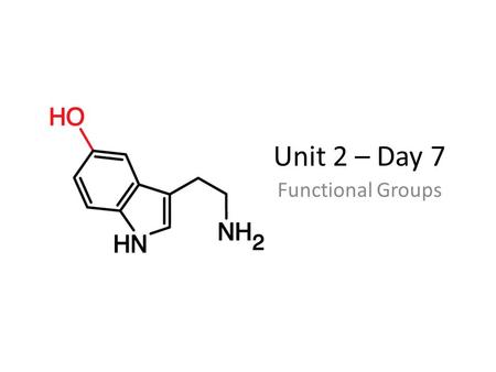 Unit 2 – Day 7 Functional Groups. Functional groups are groups of atoms that affect the way hydrocarbons behave. They replace a hydrogen on the hydrocarbon.