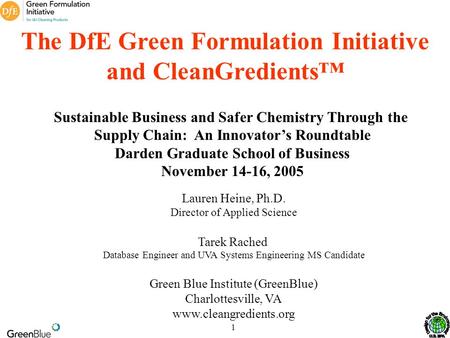 1 Lauren Heine, Ph.D. Director of Applied Science Tarek Rached Database Engineer and UVA Systems Engineering MS Candidate Green Blue Institute (GreenBlue)