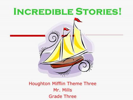 Houghton Mifflin Theme Three Mr. Mills Grade Three