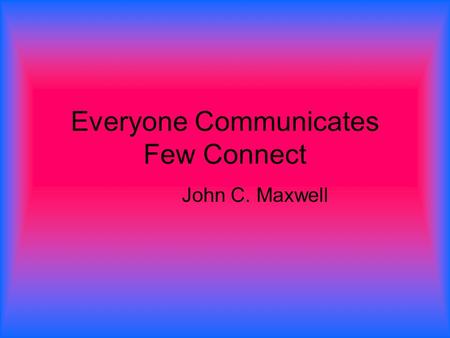 Everyone Communicates Few Connect