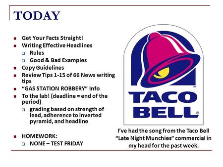 TODAY Get Your Facts Straight! Writing Effective Headlines  Rules  Good & Bad Examples Copy Guidelines Review Tips 1-15 of 66 News writing tips “GAS.