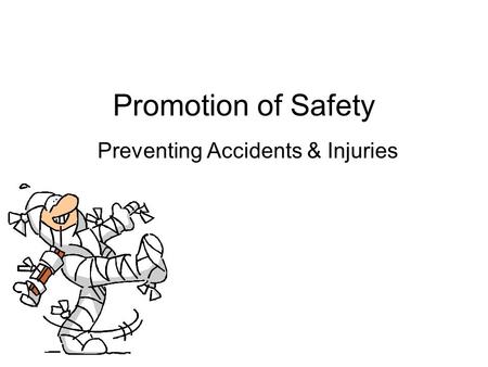 Promotion of Safety Preventing Accidents & Injuries.