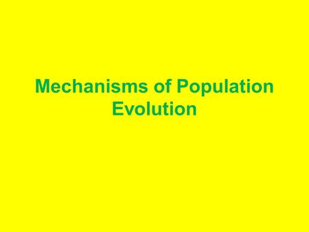 Mechanisms of Population Evolution